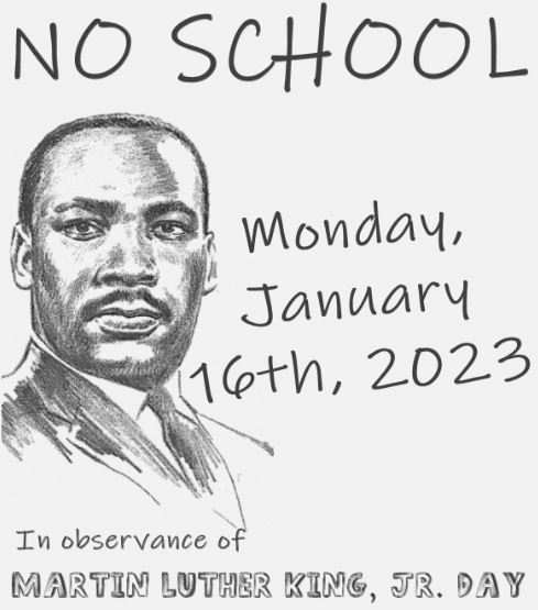 No School for  ML King Day,  January 16, 2023